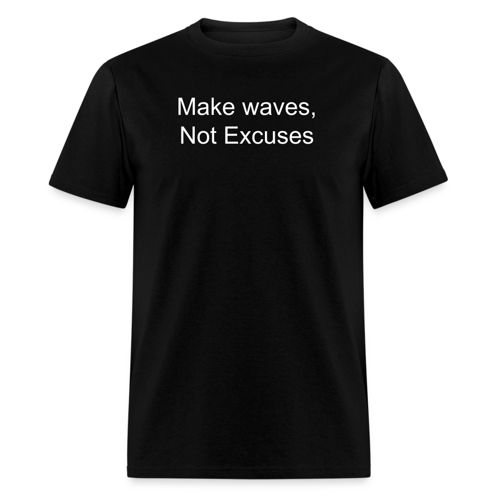 Make Waves, Not Excuses T-Shirt - black