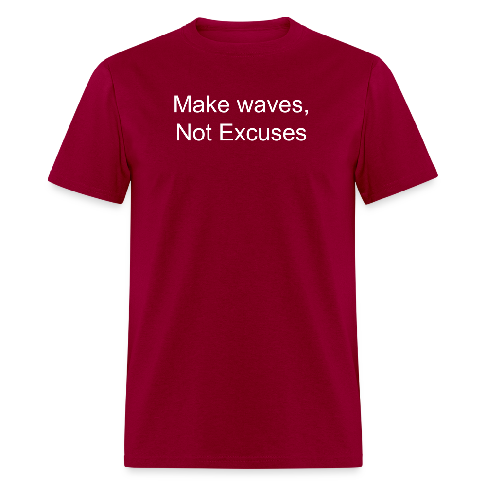 Make Waves, Not Excuses T-Shirt - dark red