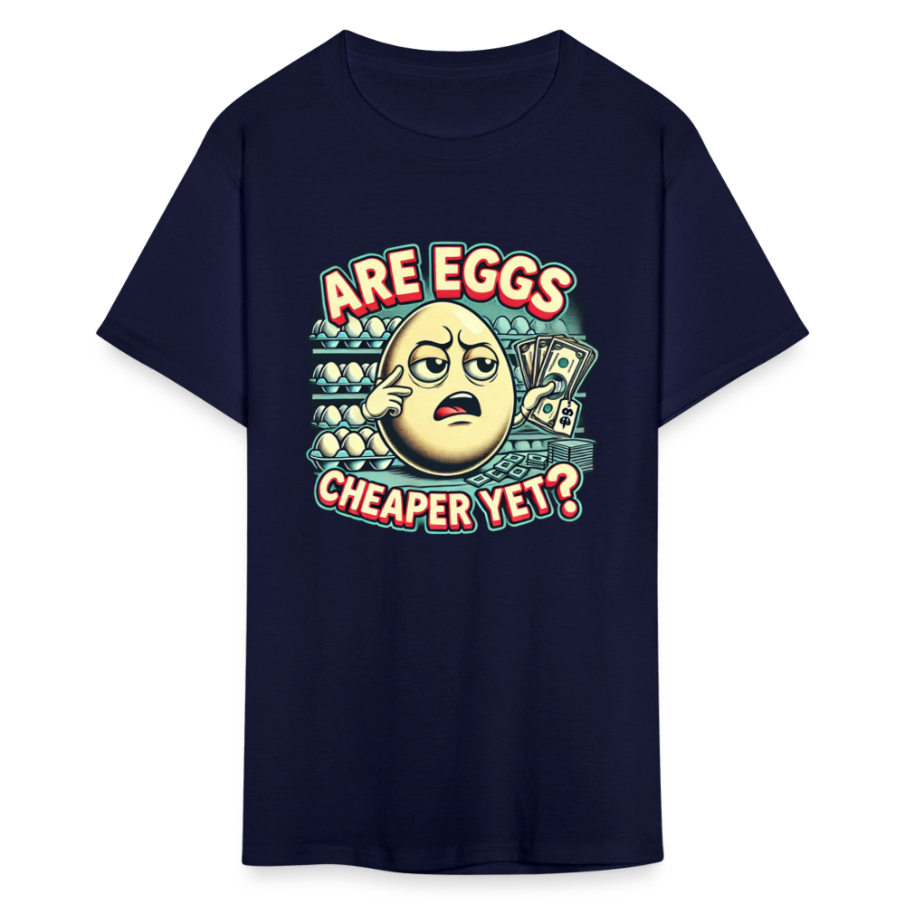 Are Eggs Cheaper Yet?  Political Graphic Tee - navy