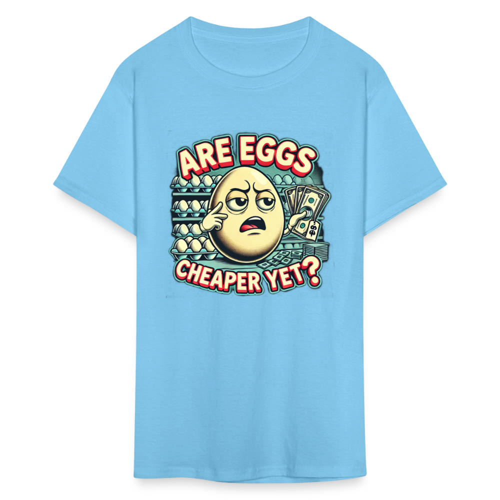 Are Eggs Cheaper Yet?  Political Graphic Tee - aquatic blue