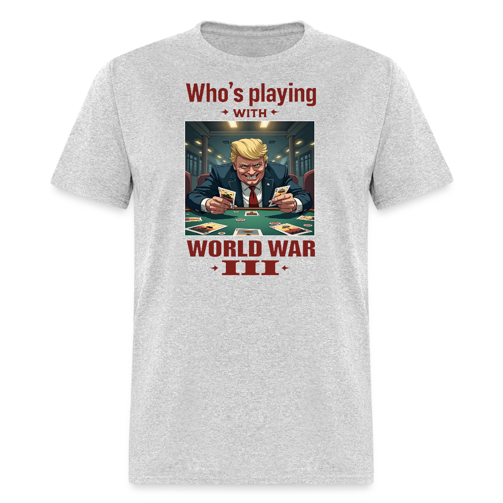 Who's Playing with WWIII?" T-Shirt – Trump, Zelensky, and the Dangerous Game of World War III | Political Satire Tee - heather gray