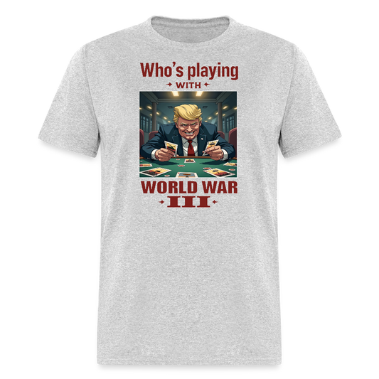 Who's Playing with WWIII?" T-Shirt – Trump, Zelensky, and the Dangerous Game of World War III | Political Satire Tee - heather gray