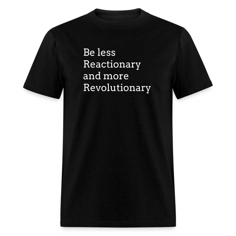 Reactionary/ Revolutionary Unisex Classic T-Shirt - black