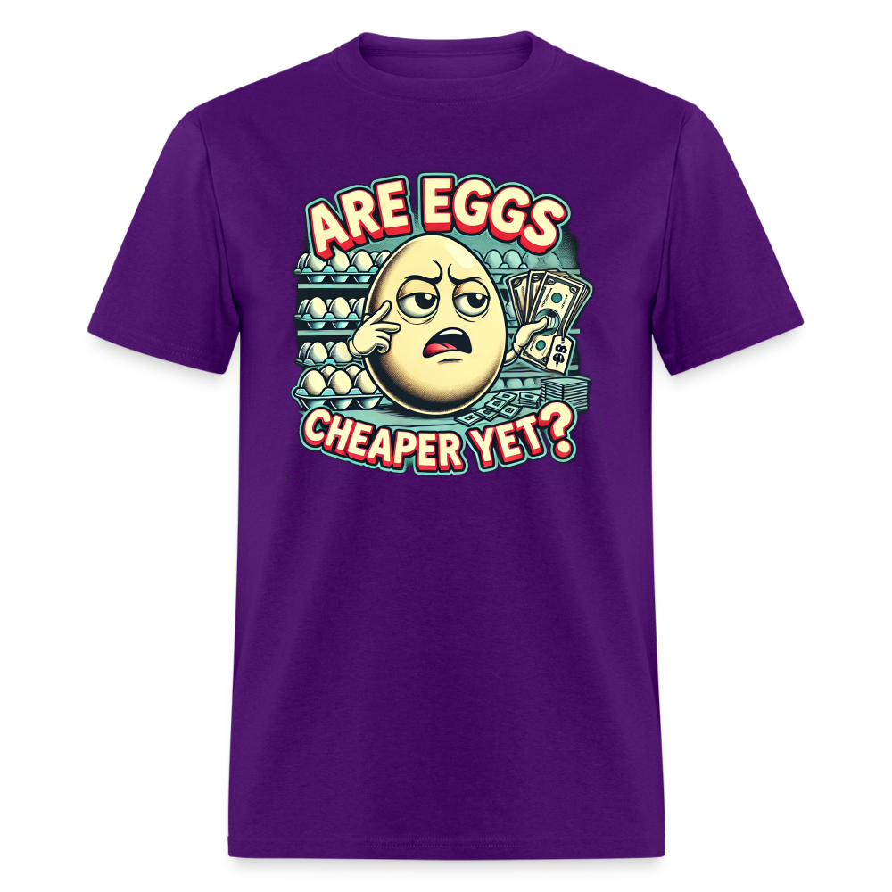 Are Eggs Cheaper Yet?  Political Graphic Tee - purple