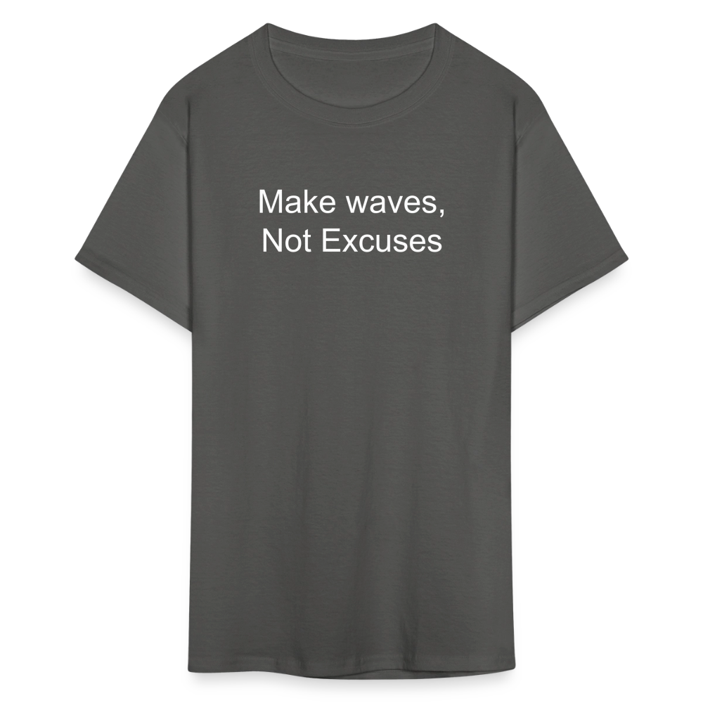 Make Waves, Not Excuses T-Shirt - charcoal