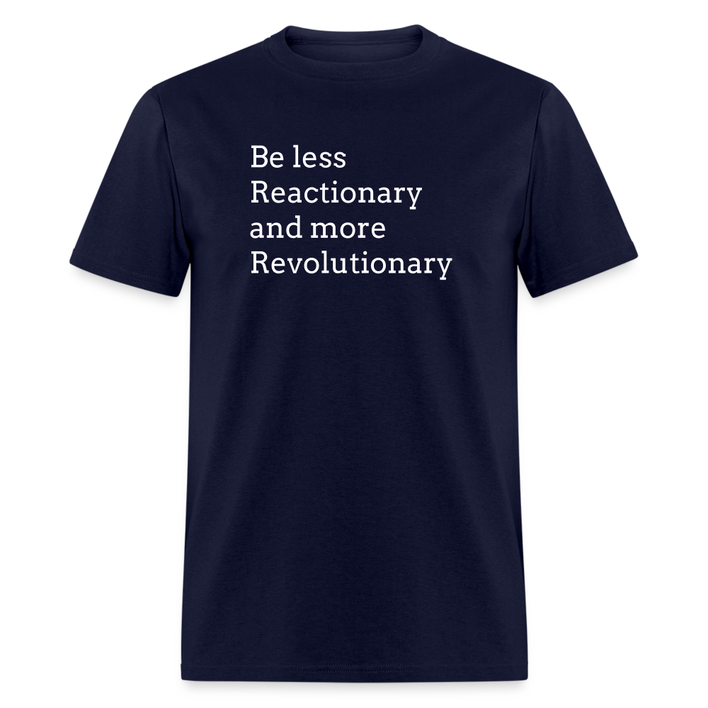 Reactionary/ Revolutionary Unisex Classic T-Shirt - navy