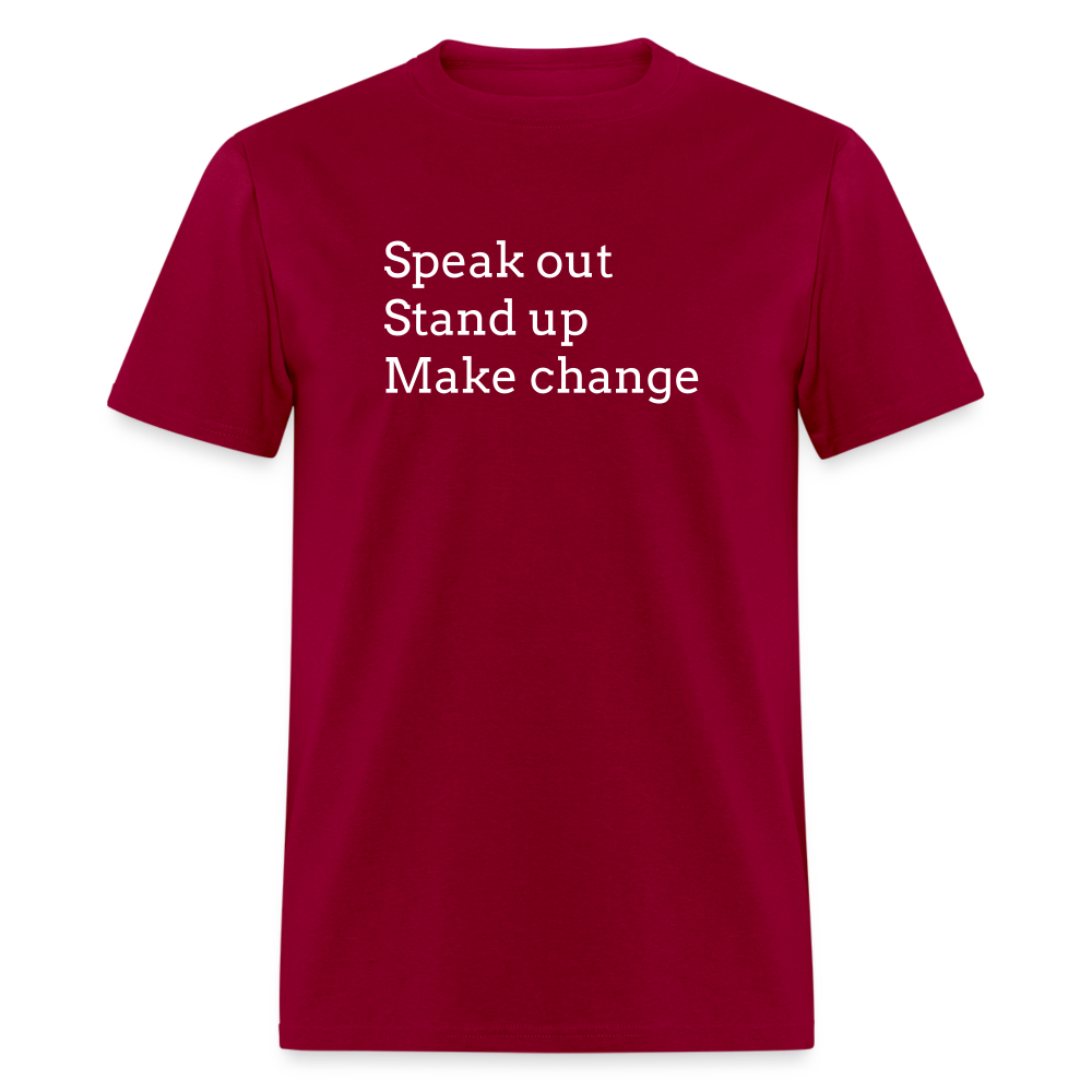 Speak out, Stand up, Make change Tee - dark red