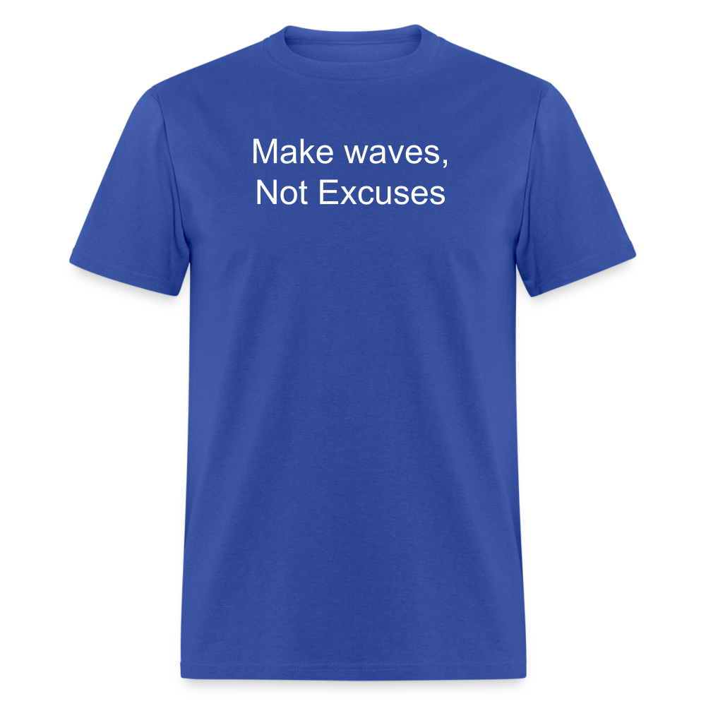 Make Waves, Not Excuses T-Shirt - royal blue