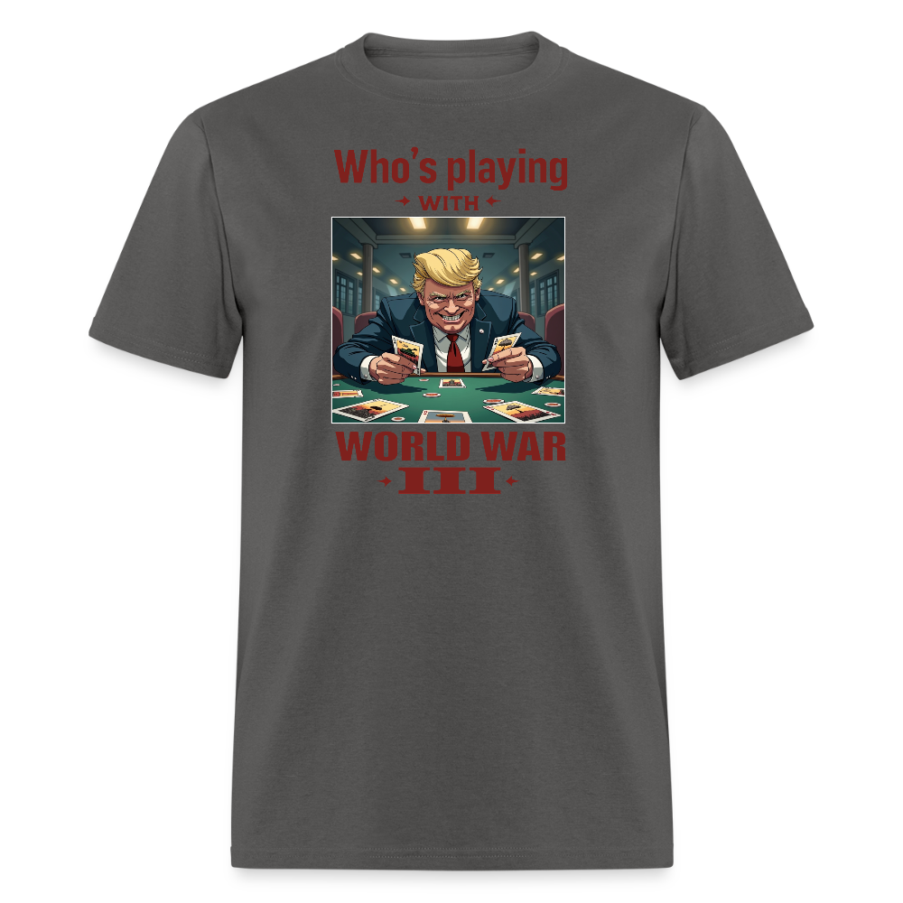 Who's Playing with WWIII?" T-Shirt – Trump, Zelensky, and the Dangerous Game of World War III | Political Satire Tee - charcoal