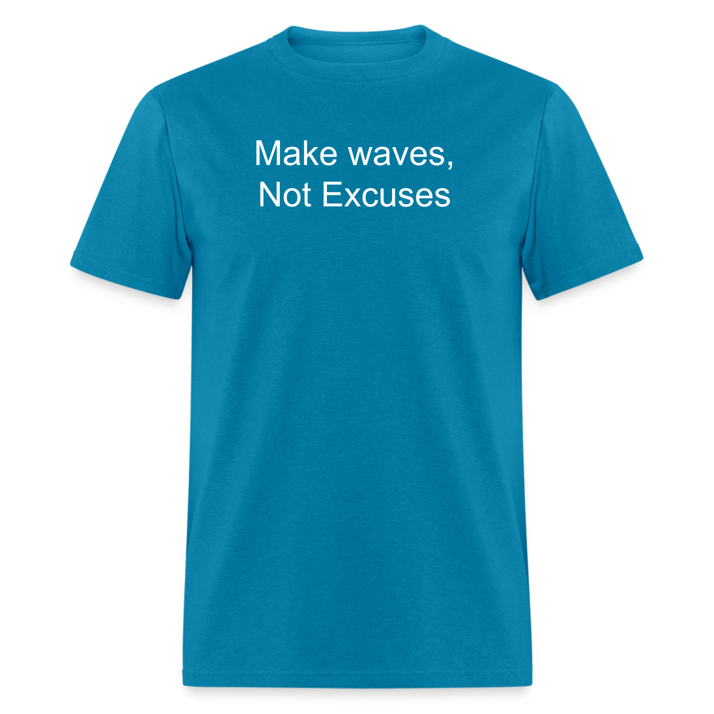 Make Waves, Not Excuses T-Shirt - turquoise