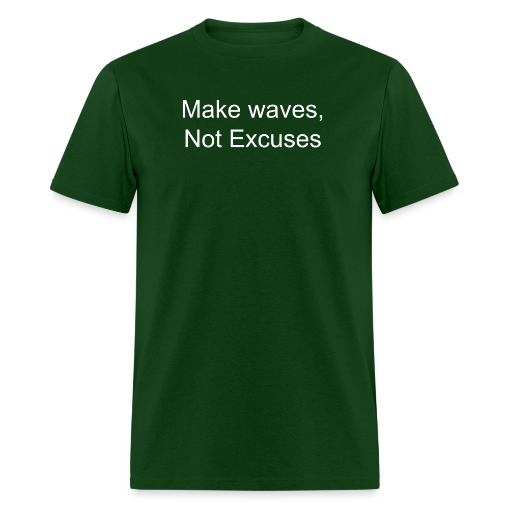 Make Waves, Not Excuses T-Shirt - forest green