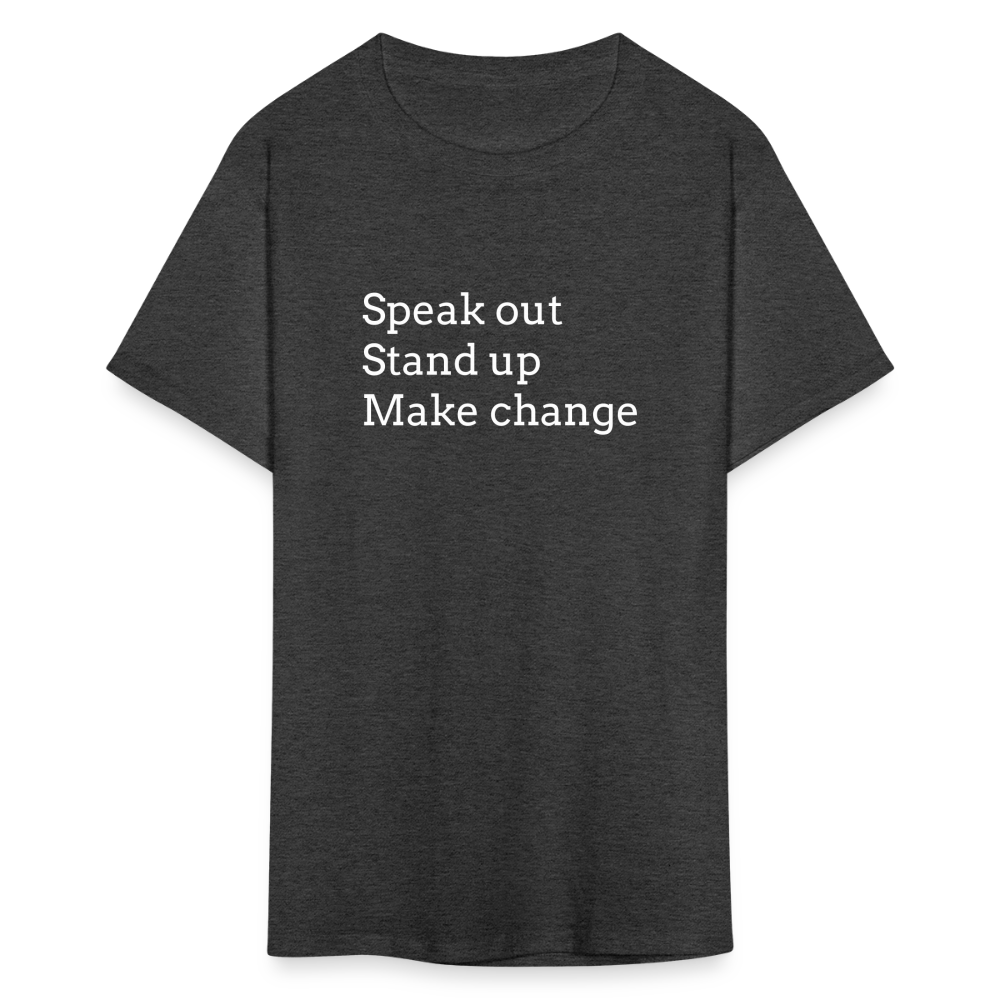 Speak out, Stand up, Make change Tee - heather black