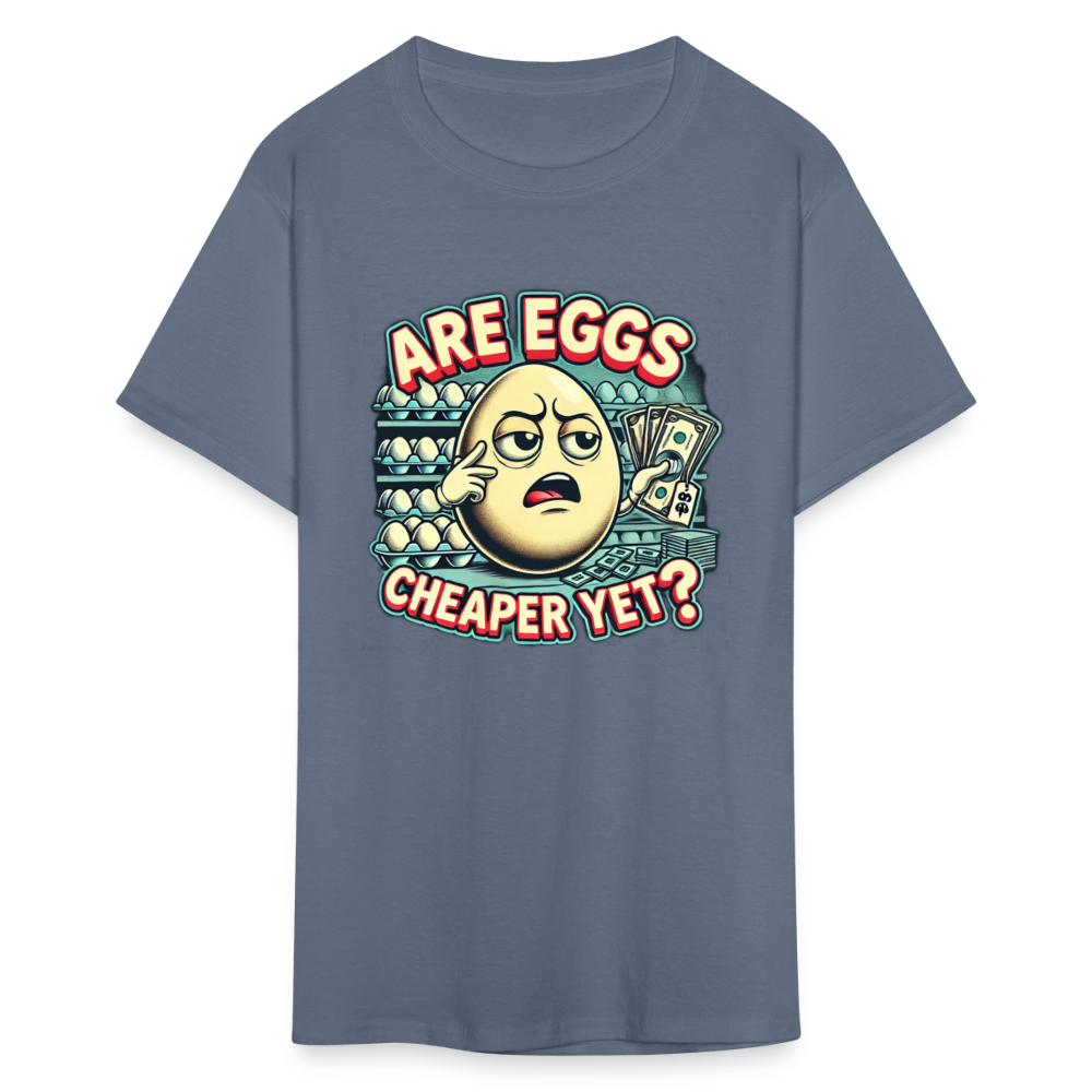 Are Eggs Cheaper Yet?  Political Graphic Tee - denim