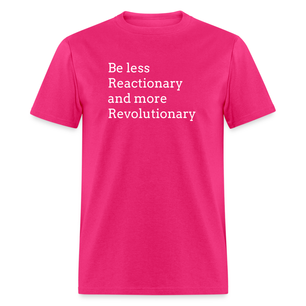 Reactionary/ Revolutionary Unisex Classic T-Shirt - fuchsia