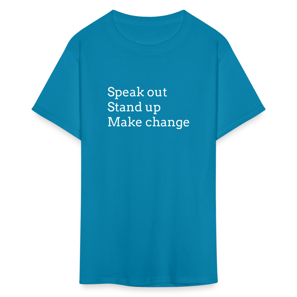 Speak out, Stand up, Make change Tee - turquoise