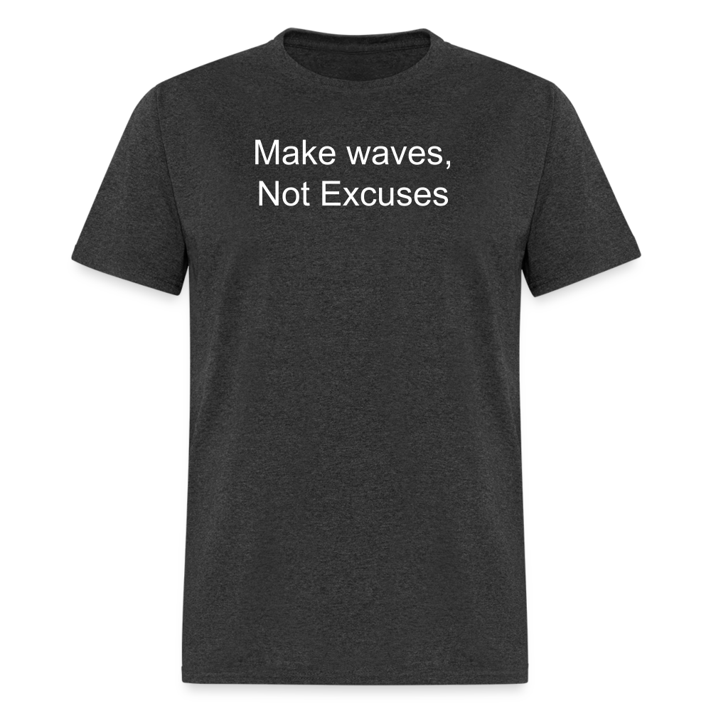 Make Waves, Not Excuses T-Shirt - heather black