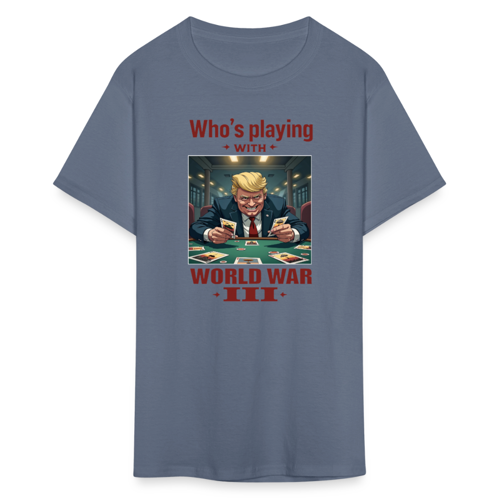 Who's Playing with WWIII?" T-Shirt – Trump, Zelensky, and the Dangerous Game of World War III | Political Satire Tee - denim