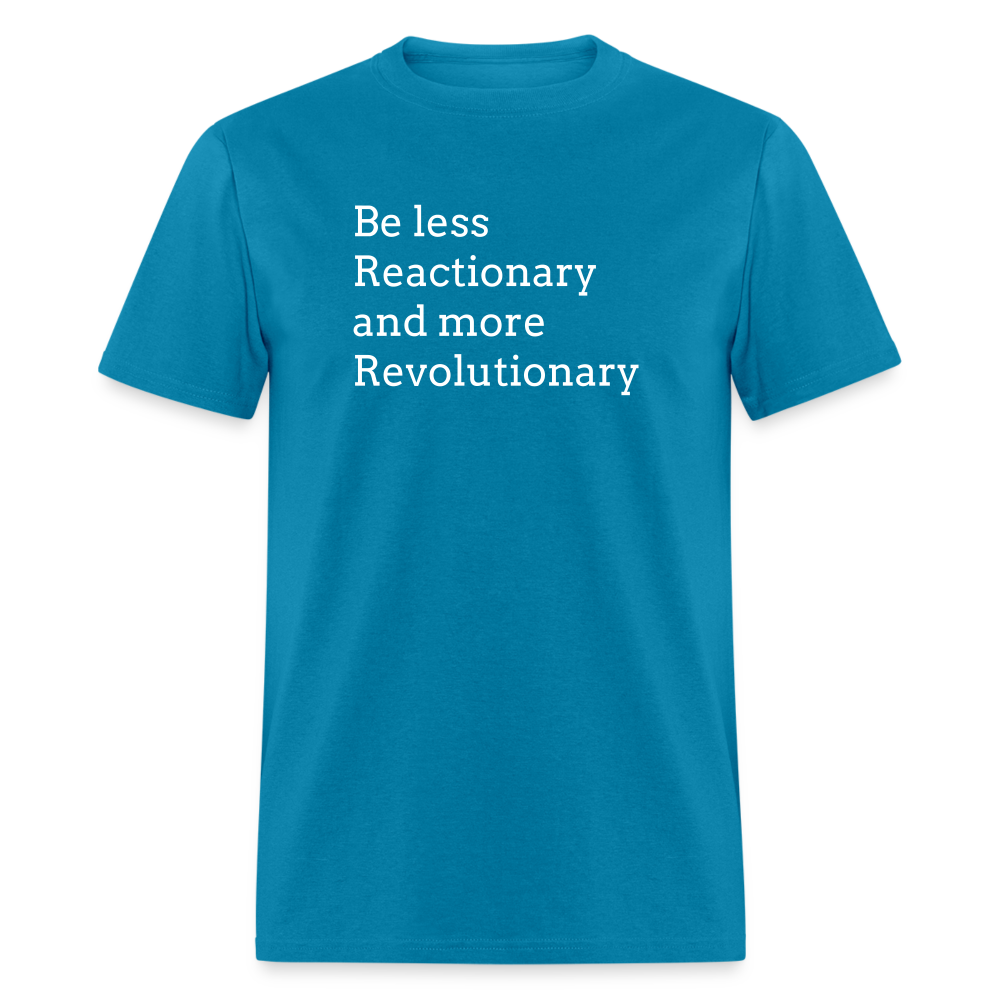 Reactionary/ Revolutionary Unisex Classic T-Shirt - turquoise