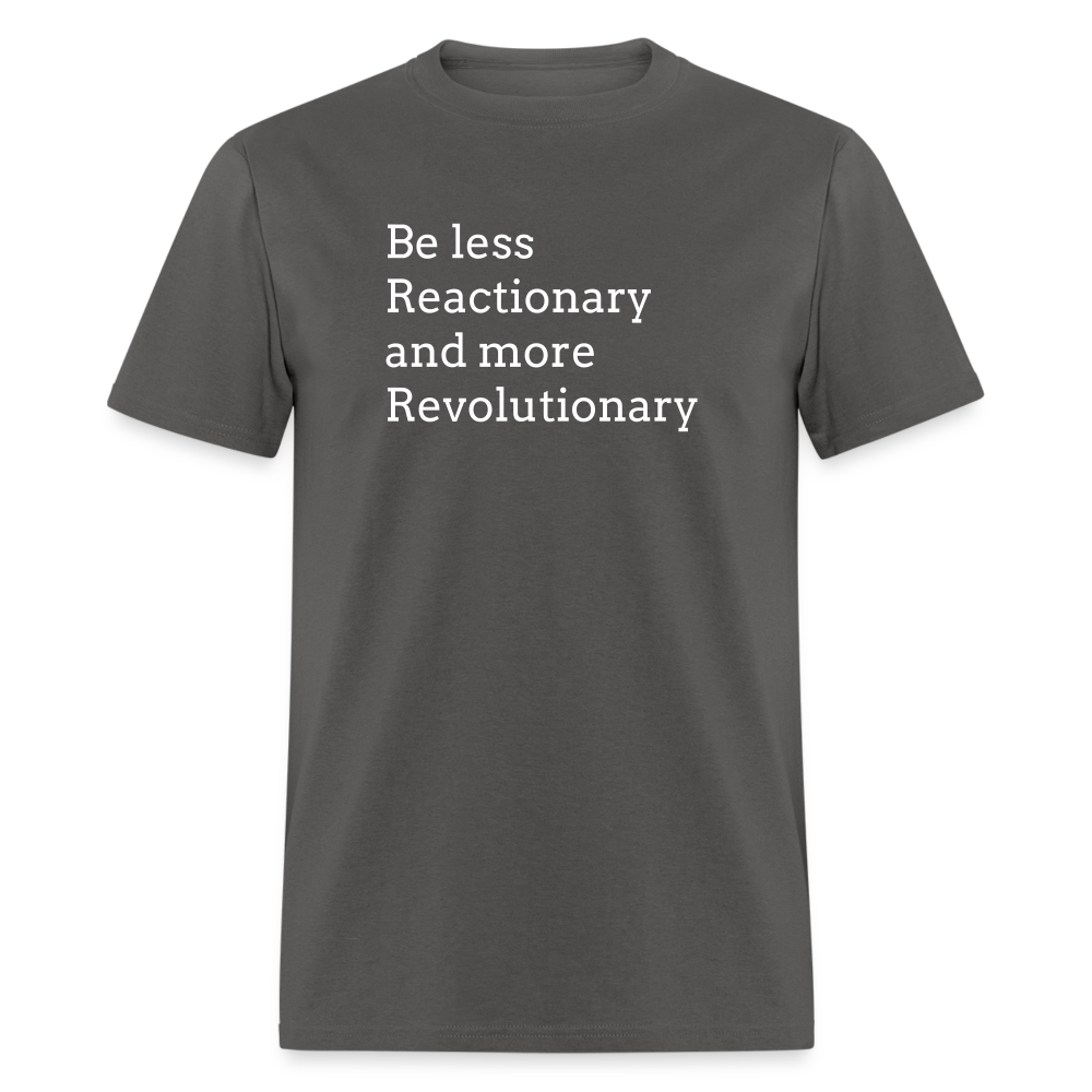 Reactionary/ Revolutionary Unisex Classic T-Shirt - charcoal