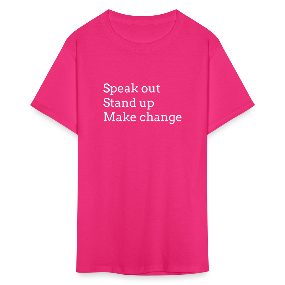 Speak out, Stand up, Make change Tee - fuchsia