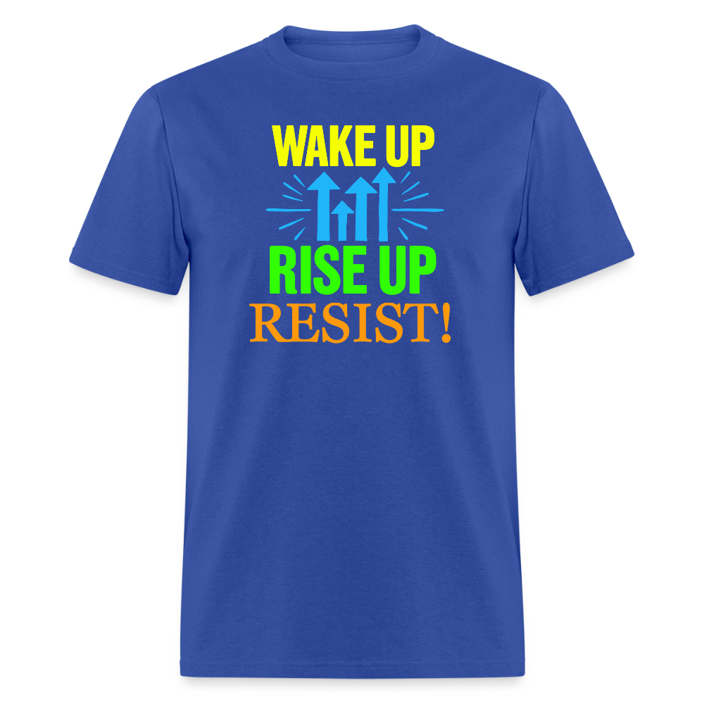 WAKE UP, RISE ↑, RESIST ↑! - Progressive Protest Tee for Activists | Liberal Political Statement Shirt - royal blue