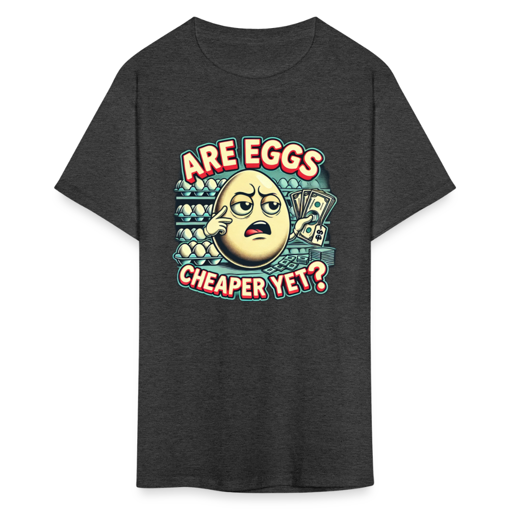 Are Eggs Cheaper Yet?  Political Graphic Tee - heather black