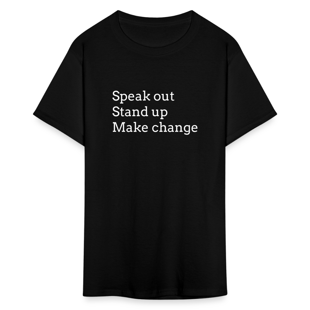 Speak out, Stand up, Make change Tee - black