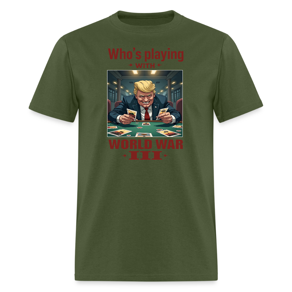 Who's Playing with WWIII?" T-Shirt – Trump, Zelensky, and the Dangerous Game of World War III | Political Satire Tee - military green