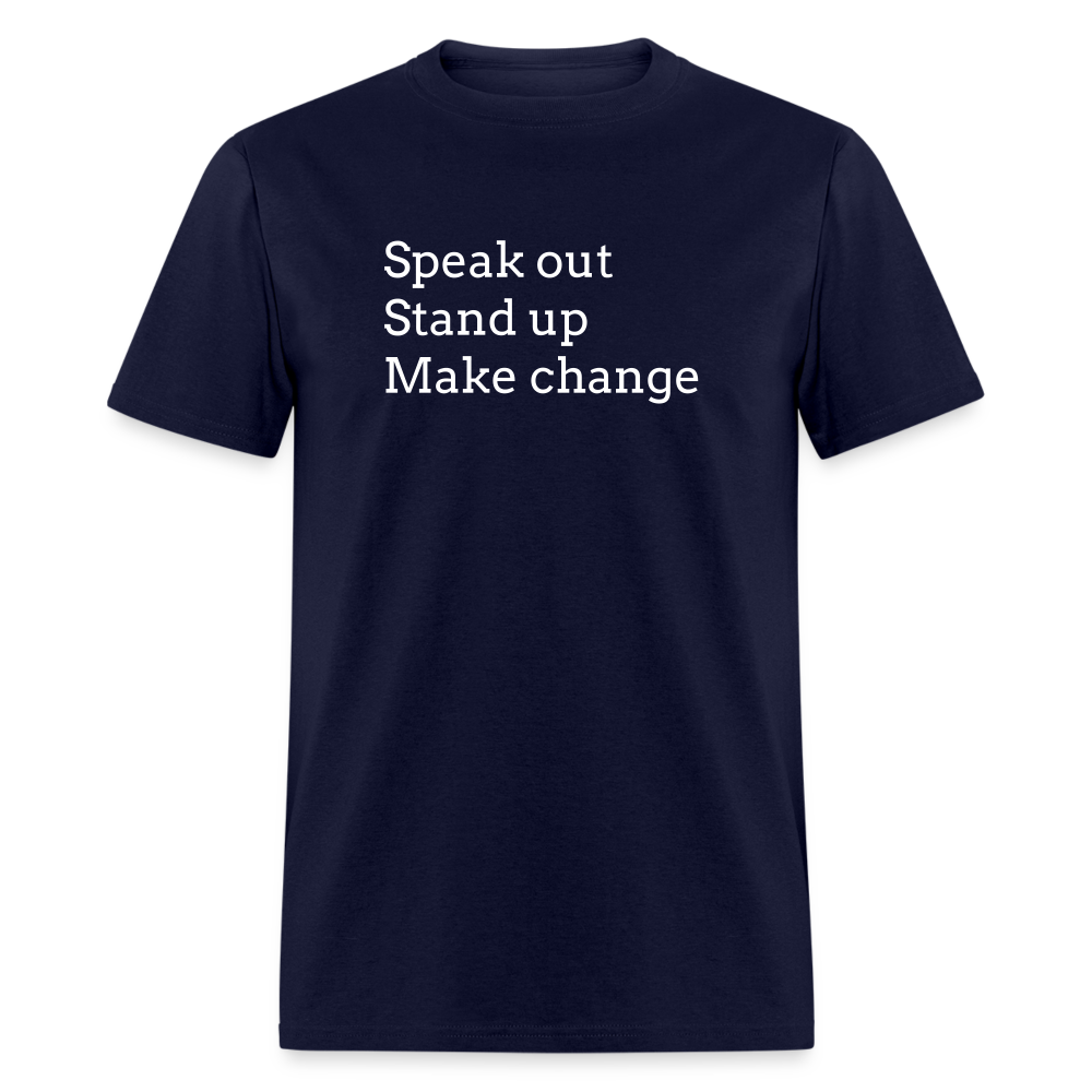 Speak out, Stand up, Make change Tee - navy