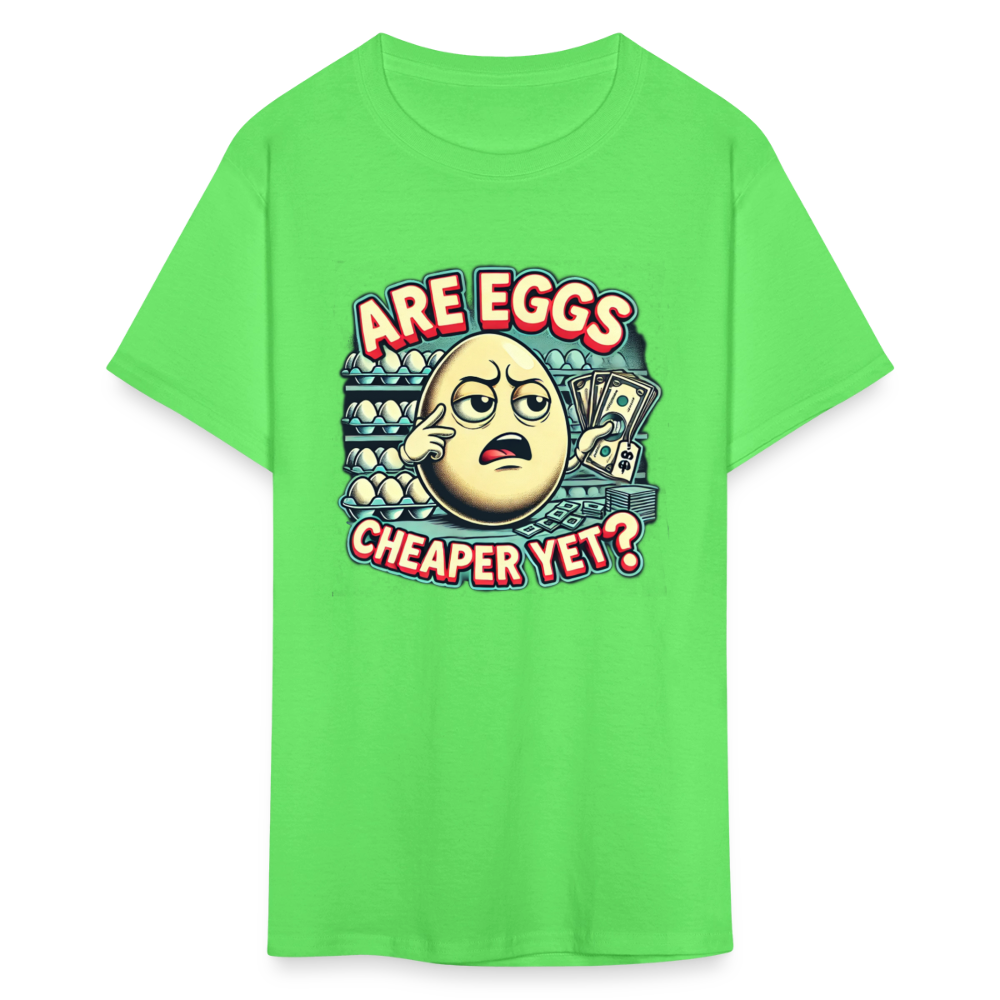 Are Eggs Cheaper Yet?  Political Graphic Tee - kiwi